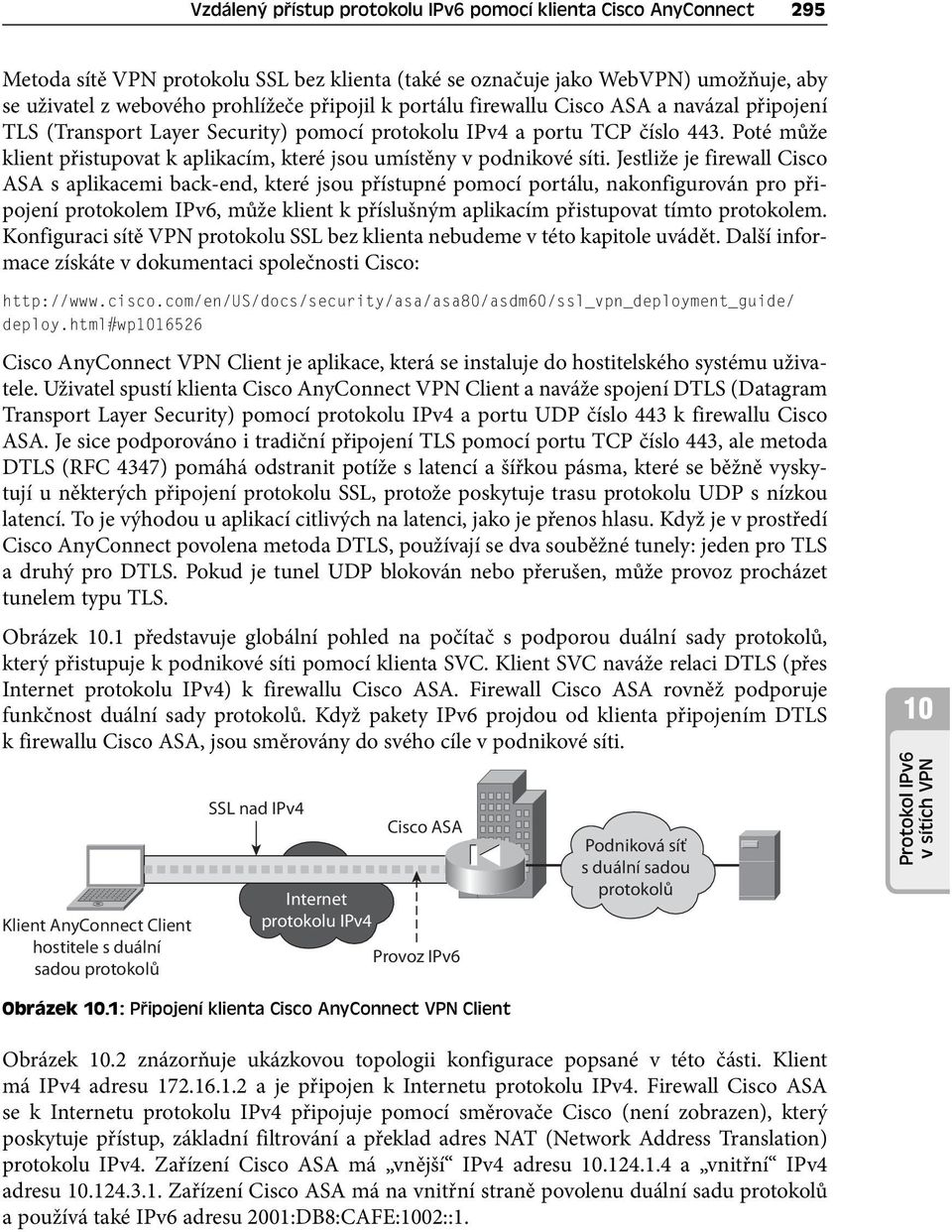 Poté může klient přistupovat k aplikacím, které jsou umístěny v podnikové síti.