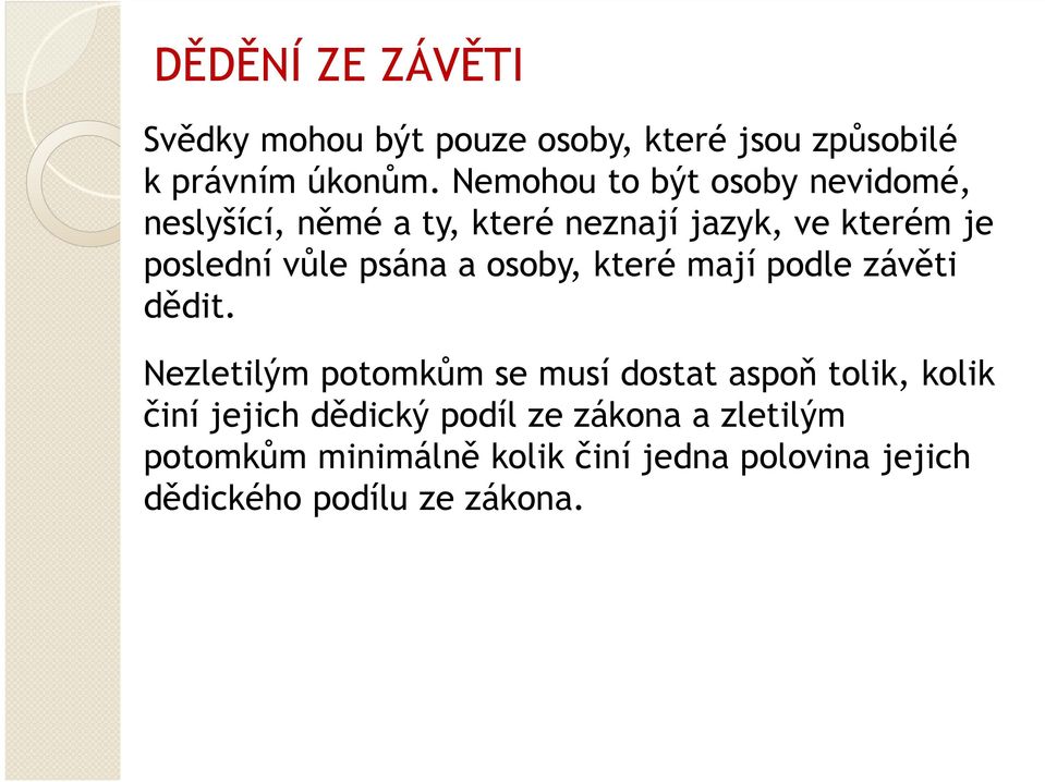 psána a osoby, které mají podle závěti dědit.