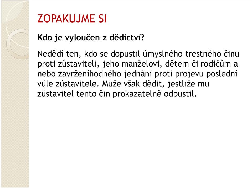 jeho manželovi, dětem či rodičům a nebo zavrženíhodného jednání proti