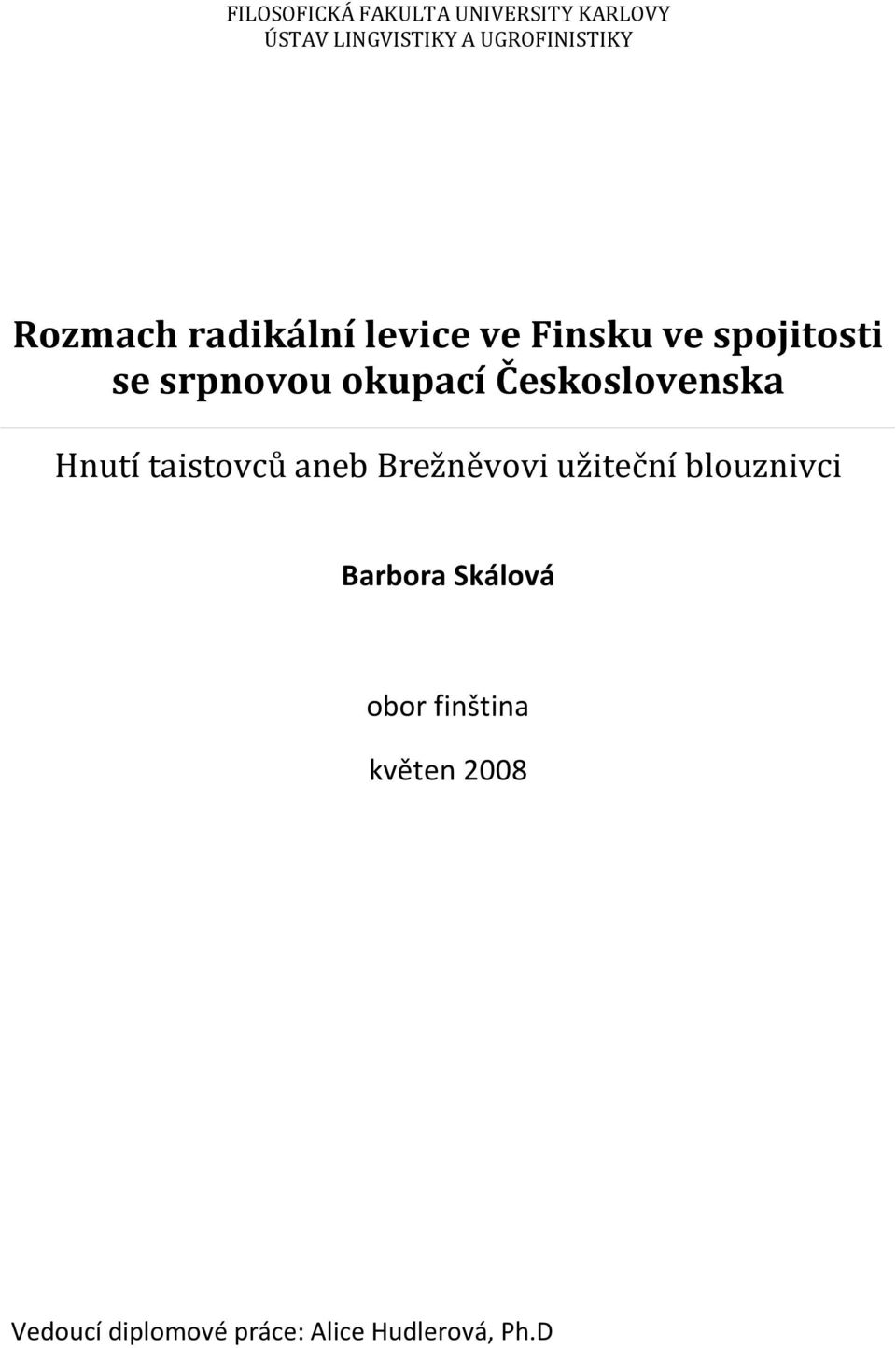 spojitosti se srpnovou okupací Československa Barbora Skálová