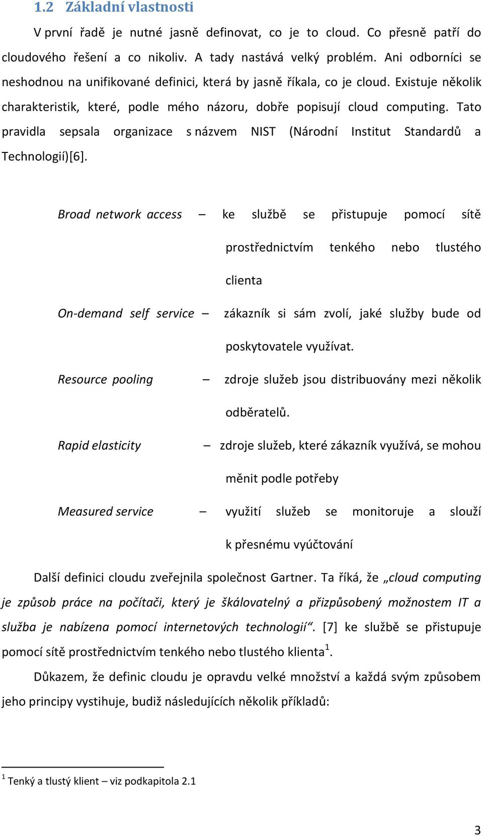 Tato pravidla sepsala organizace s názvem NIST (Národní Institut Standardů a Technologií)[6].