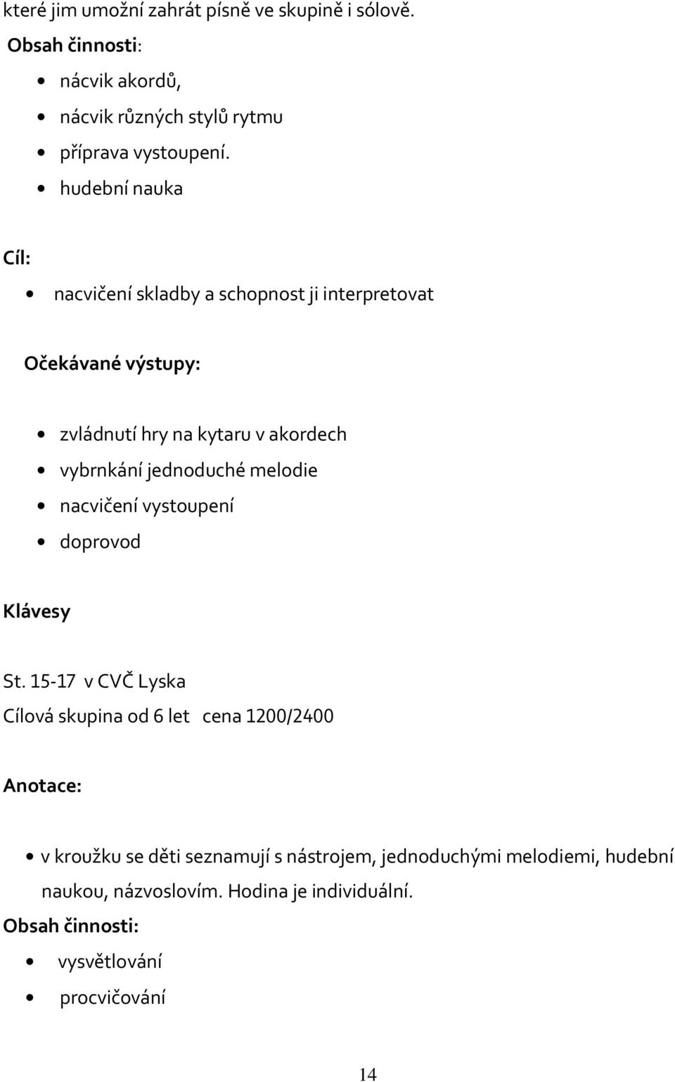 jednoduché melodie nacvičení vystoupení doprovod Klávesy St.