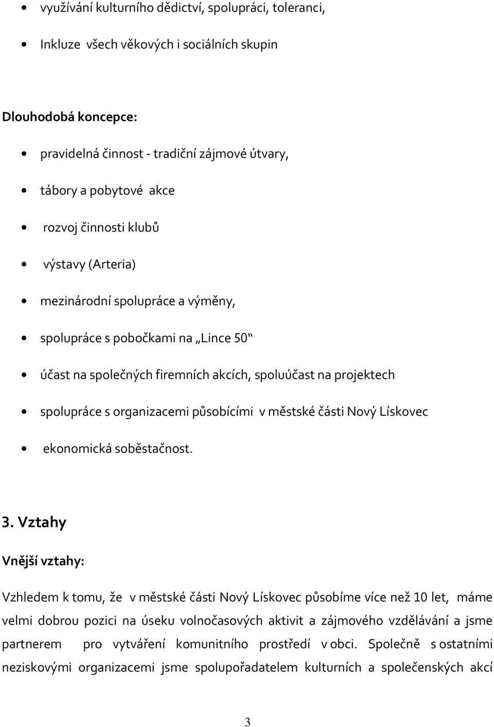 působícími v městské části Nový Lískovec ekonomická soběstačnost. 3.