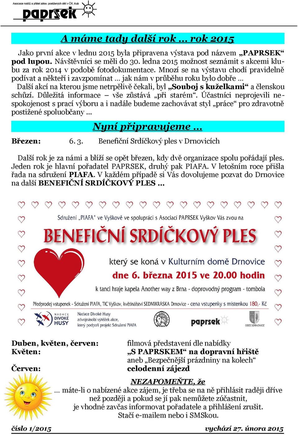 Mnozí se na výstavu chodí pravidelně podívat a někteří i zavzpomínat jak nám v průběhu roku bylo dobře Další akcí na kterou jsme netrpělivě čekali, byl Souboj s kuželkami a členskou schůzí.