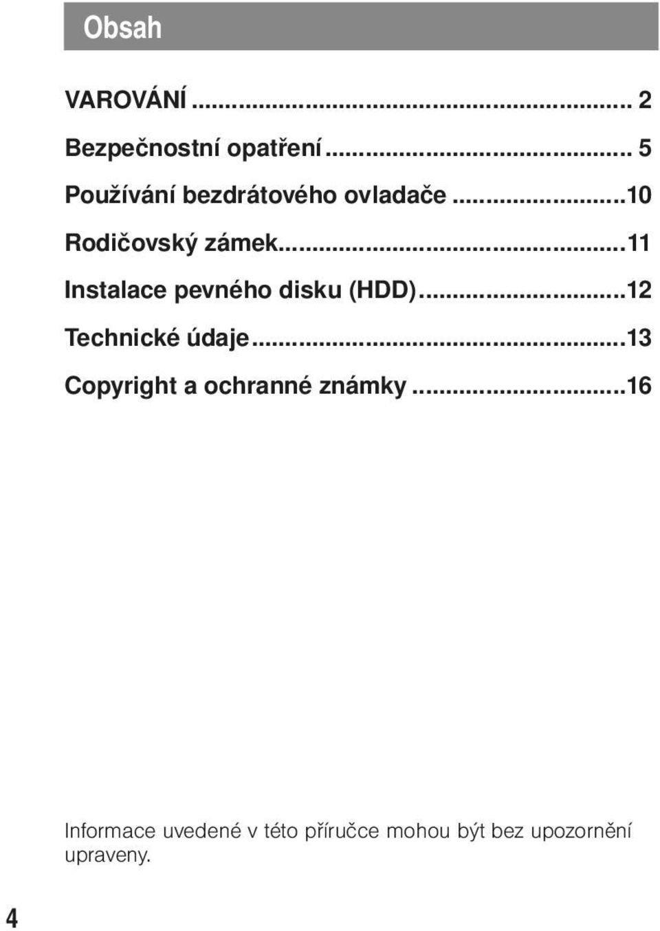 ..11 Instalace pevného disku (HDD)...12 Technické údaje.