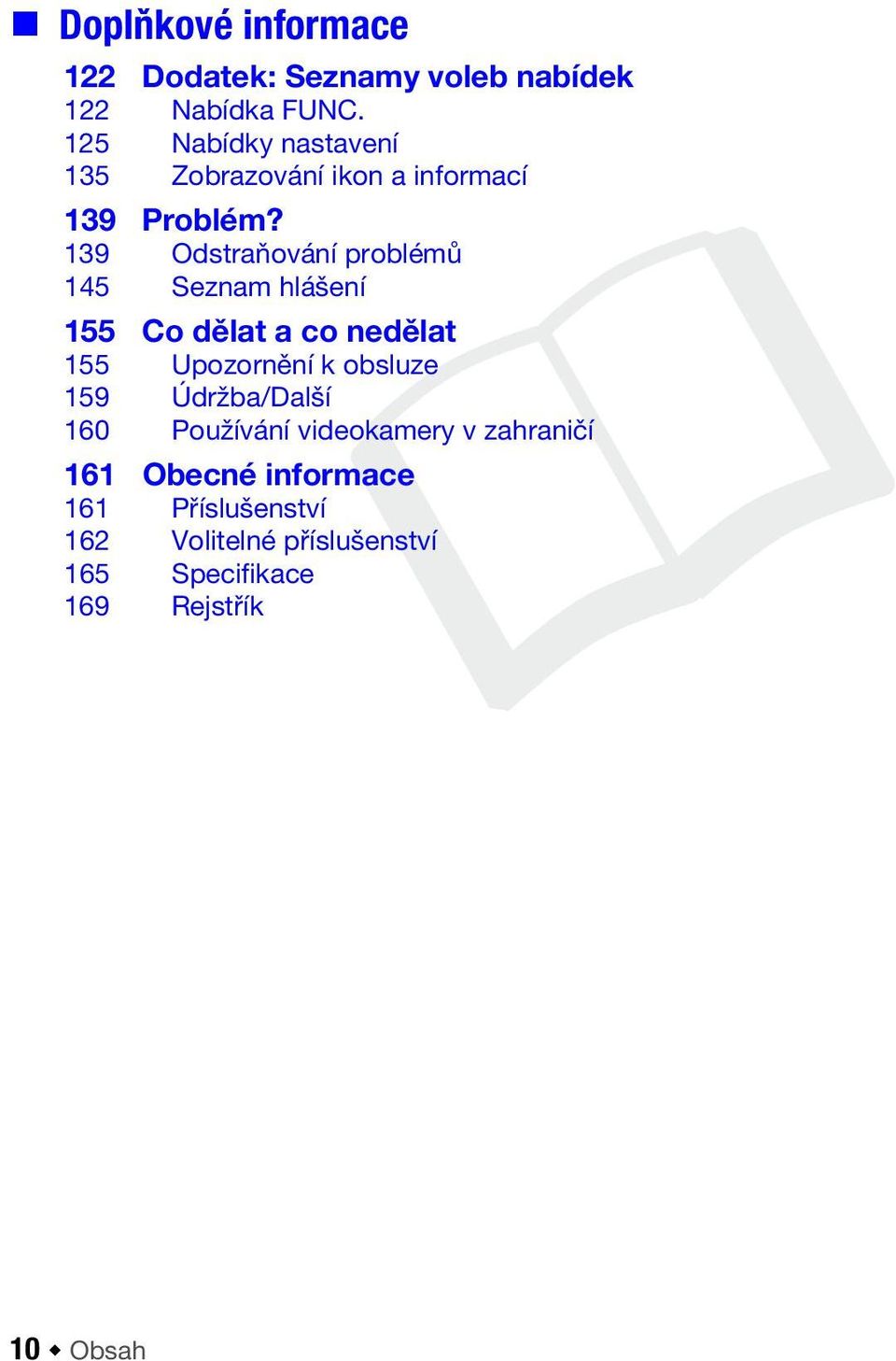 139 Odstraňování problémů 145 Seznam hlášení 155 Co dělat a co nedělat 155 Upozornění k obsluze