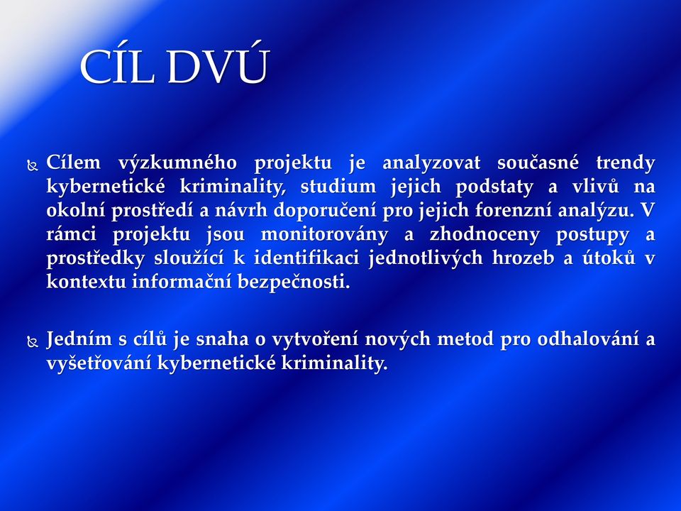 V rámci projektu jsou monitorovány a zhodnoceny postupy a prostředky sloužící k identifikaci jednotlivých