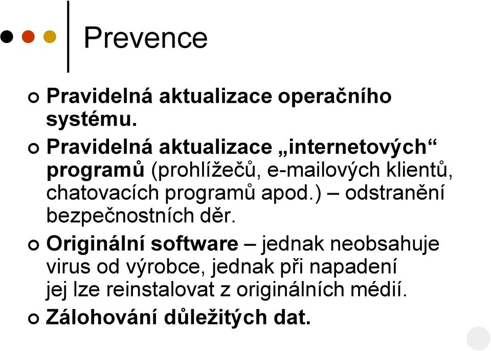 chatovacích programů apod.) odstranění bezpečnostních děr.