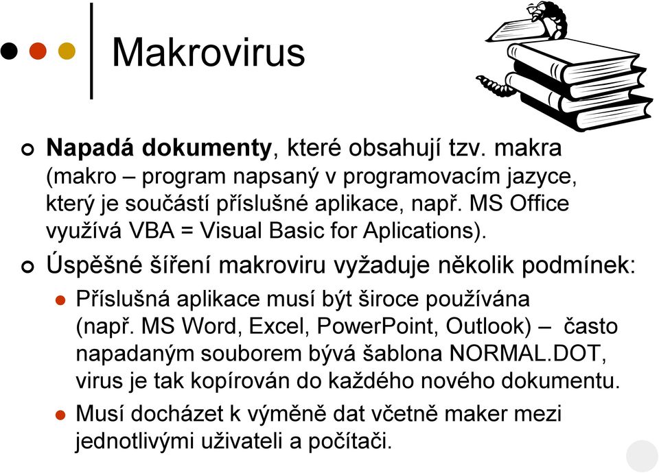 MS Office využívá VBA = Visual Basic for Aplications).