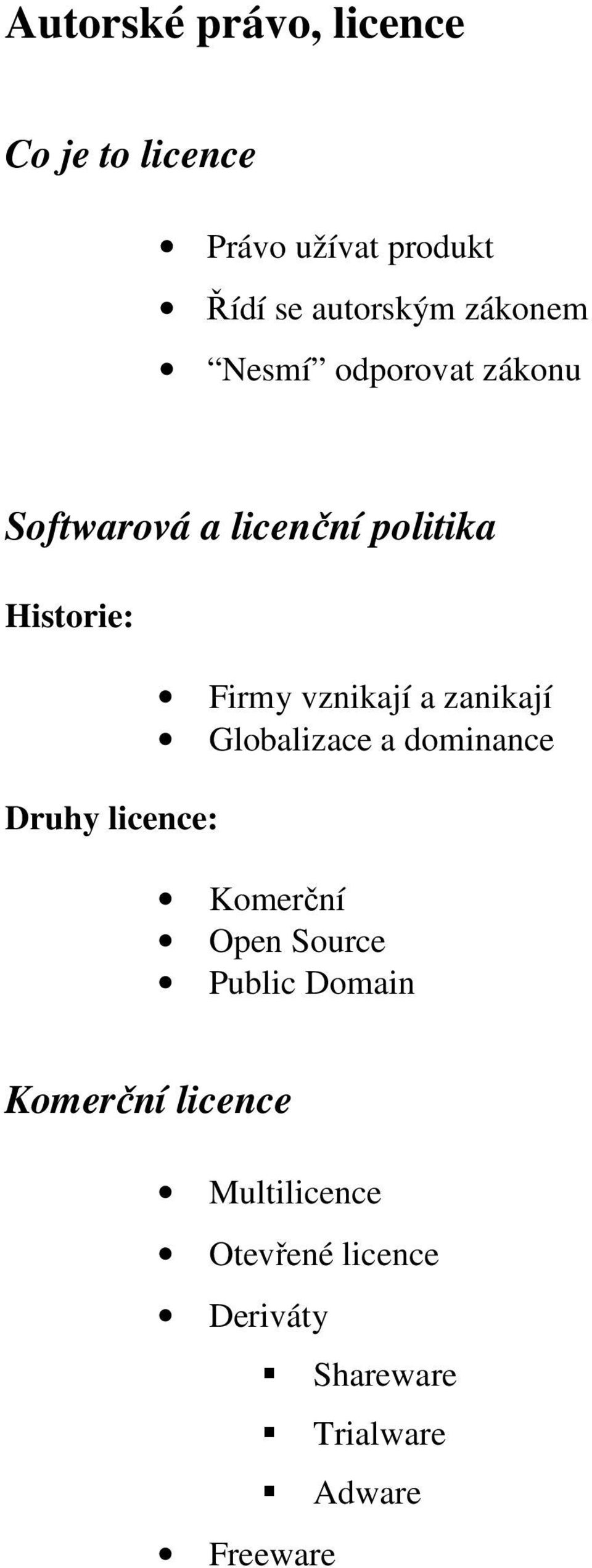 licence: Firmy vznikají a zanikají Globalizace a dominance Komerční Open Source