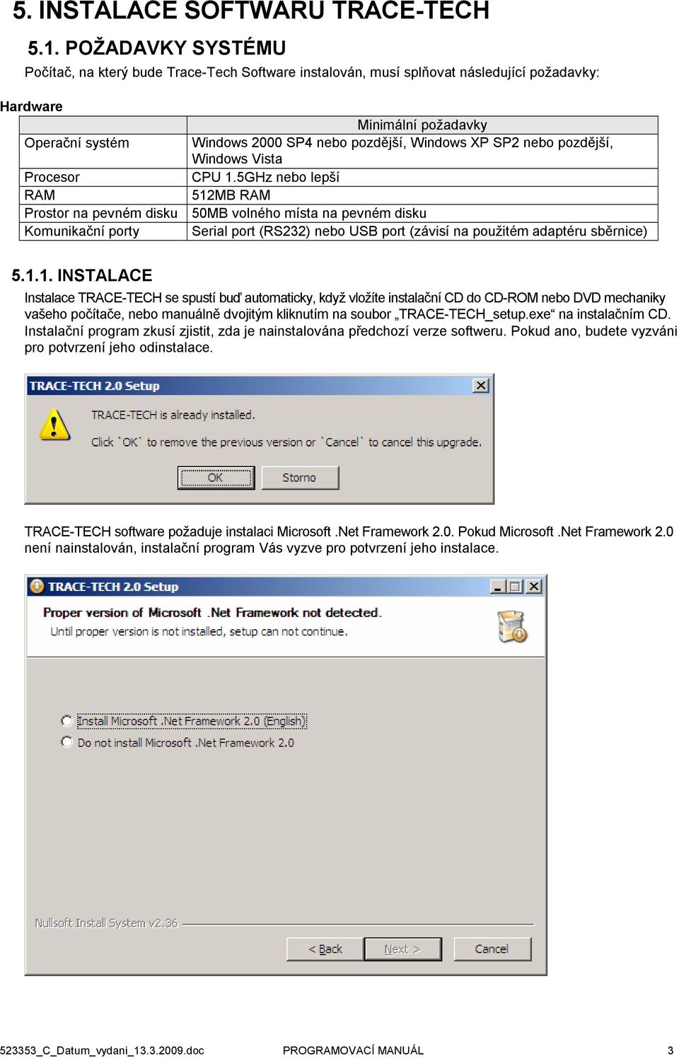 SP2 nebo pozdější, Windows Vista Procesor CPU 1.