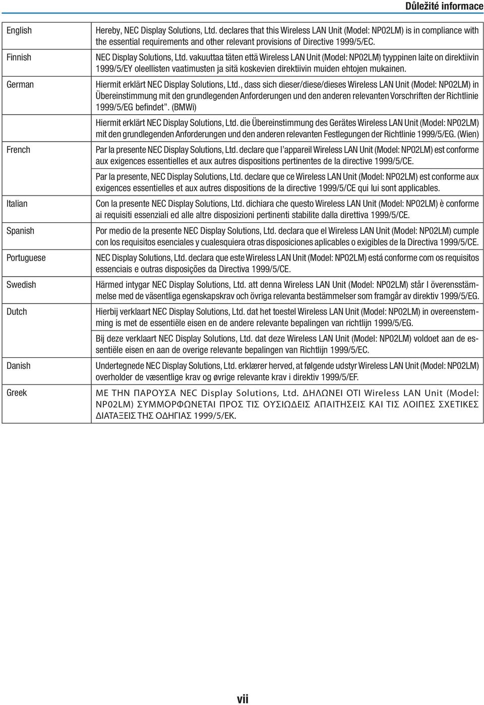 vakuuttaa täten että Wireless LAN Unit (Model: NP02LM) tyyppinen laite on direktiivin 1999/5/EY oleellisten vaatimusten ja sitä koskevien direktiivin muiden ehtojen mukainen.