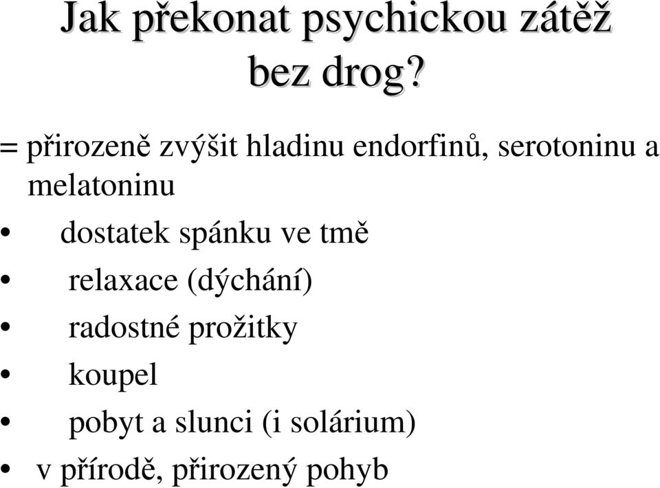 melatoninu dostatek spánku ve tmě relaxace (dýchání)