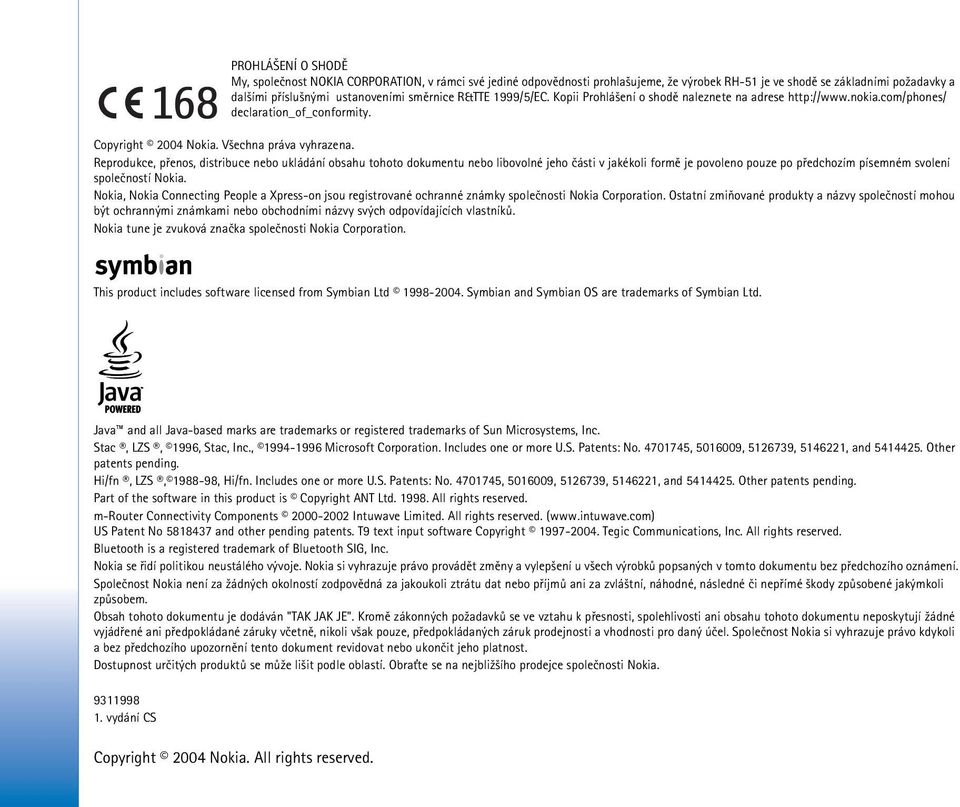 Reprodukce, pøenos, distribuce nebo ukládání obsahu tohoto dokumentu nebo libovolné jeho èásti v jakékoli formì je povoleno pouze po pøedchozím písemném svolení spoleèností Nokia.