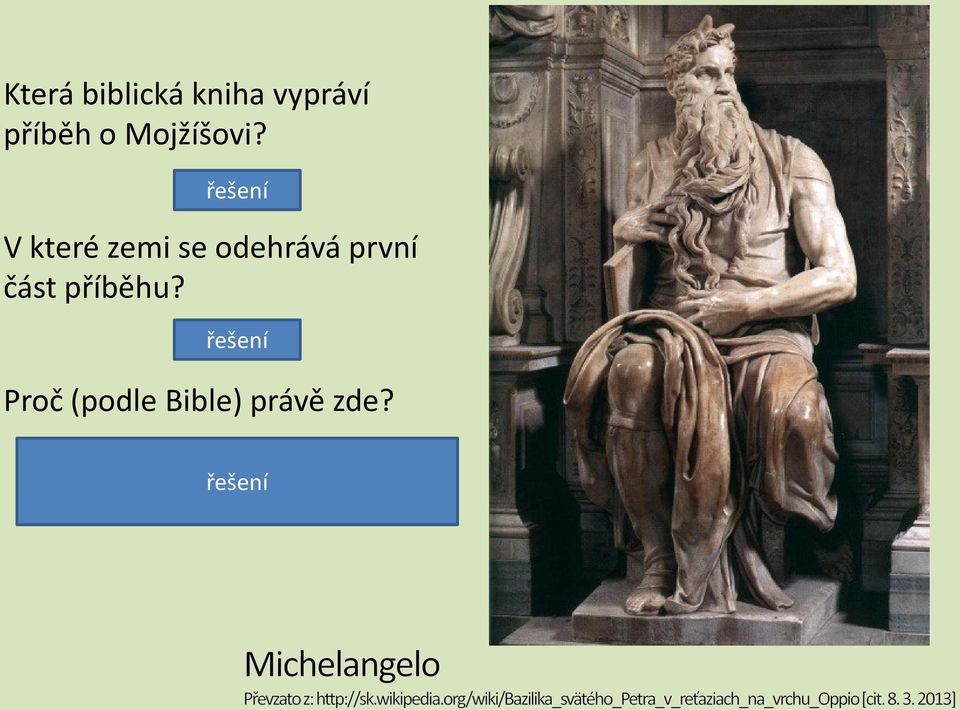 příběhu? V Egyptě řešení Proč (podle Bible) právě zde?