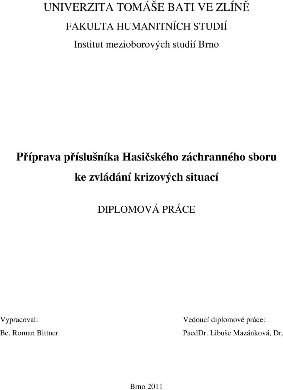 sboru ke zvládání krizových situací DIPLOMOVÁ PRÁCE Vypracoval: Bc.