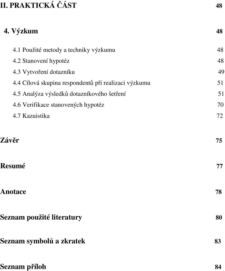 4 Cílová skupina respondentů při realizaci výzkumu 51 4.