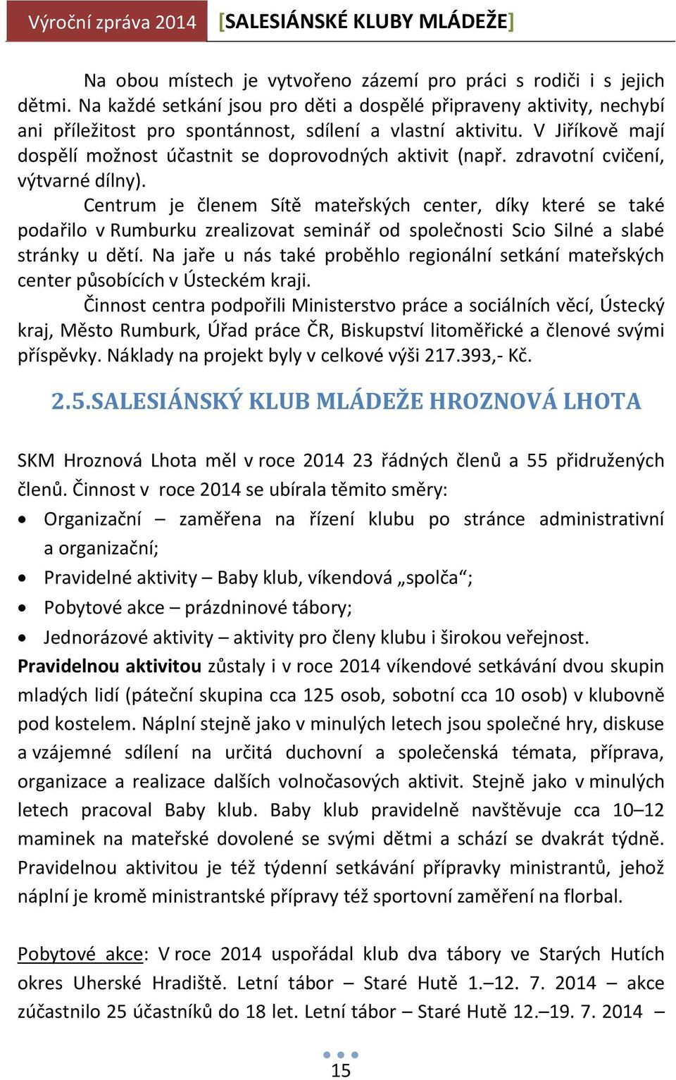 V Jiříkově mají dospělí možnost účastnit se doprovodných aktivit (např. zdravotní cvičení, výtvarné dílny).