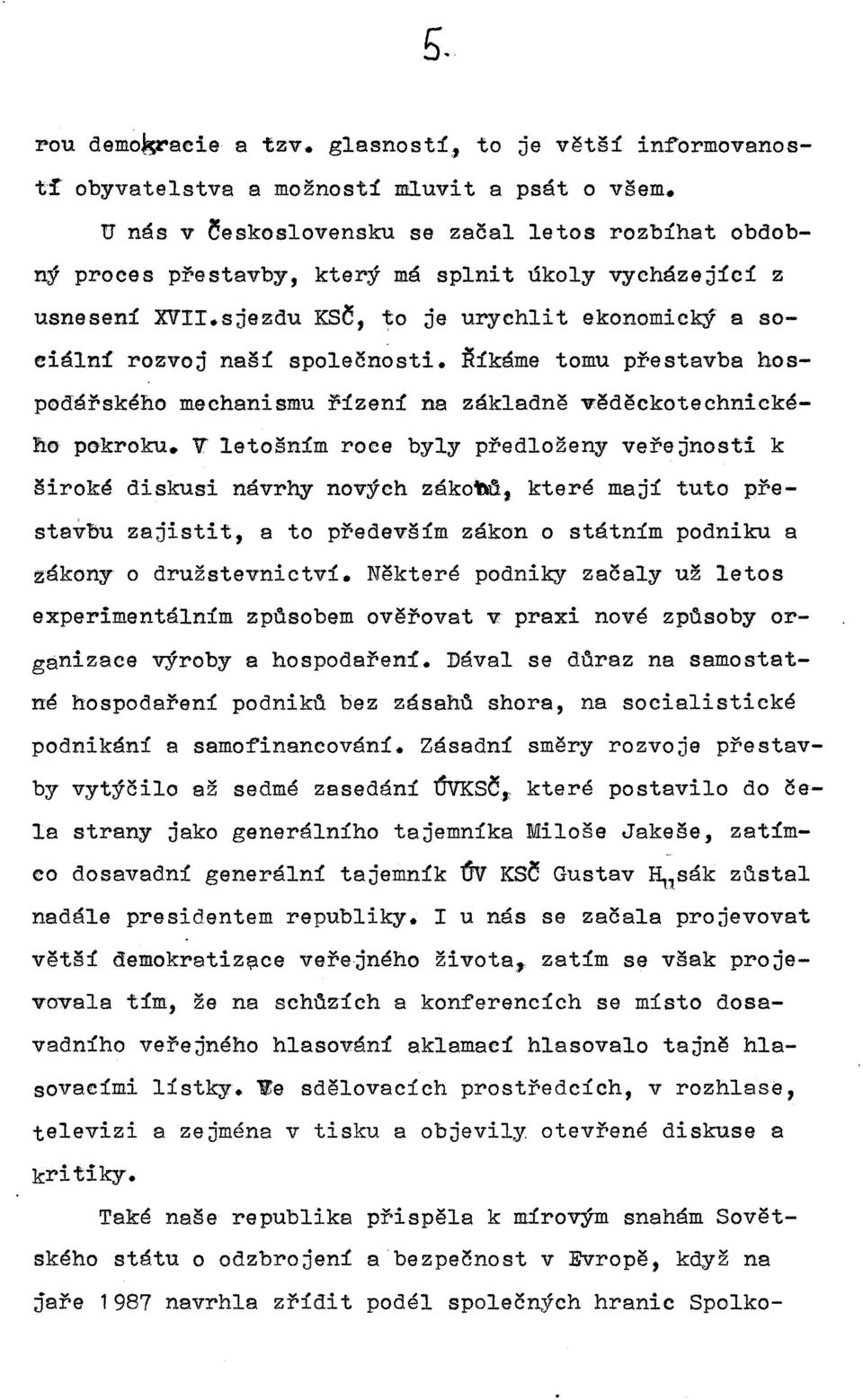 Řikáme tomu přestavba hospodářského mechanismu řizeni na základně věděckotechnického pokroku.