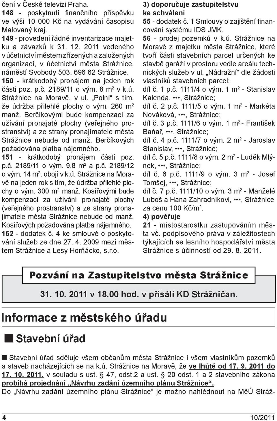 8 m 2 v k.ú. Strážnice na Moravě, v ul. Polní s tím, že údržba přilehlé plochy o vým. 260 m 2 manž.