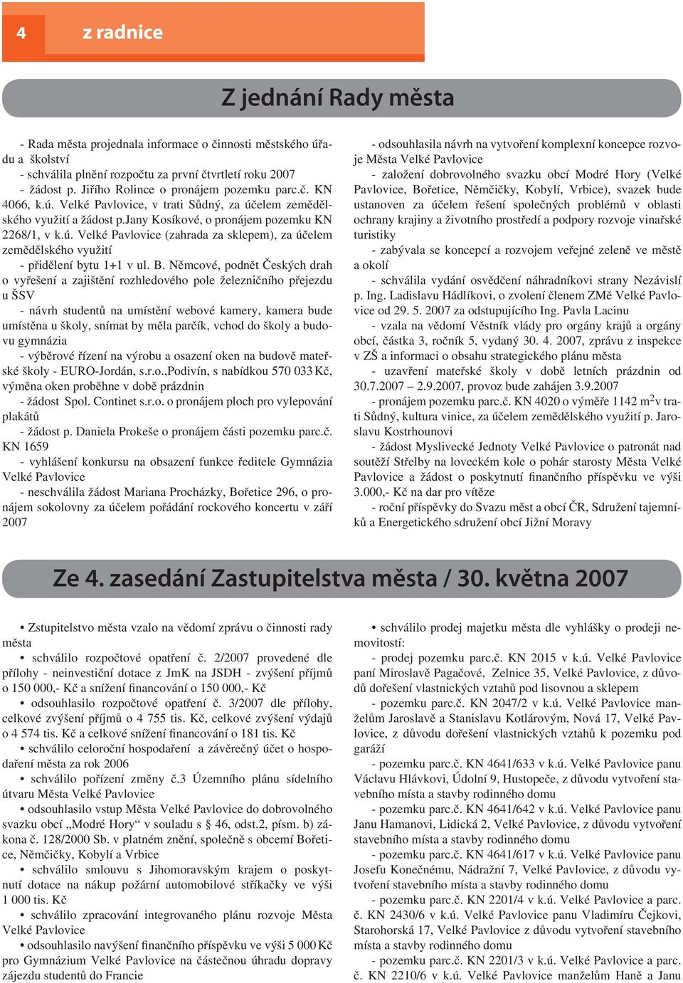 B. Němcové, podnět Českých drah o vyřešení a zajištění rozhledového pole železničního přejezdu u ŠSV - návrh studentů na umístění webové kamery, kamera bude umístěna u školy, snímat by měla parčík,