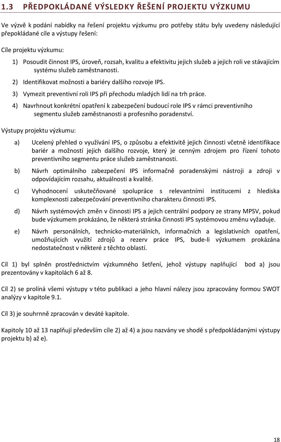 3) Vymezit preventivní roli IPS při přechodu mladých lidí na trh práce.