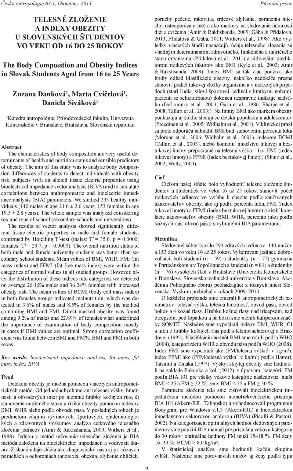 are very useful determinants of health and nutrition status and sensible predictors of obesity.