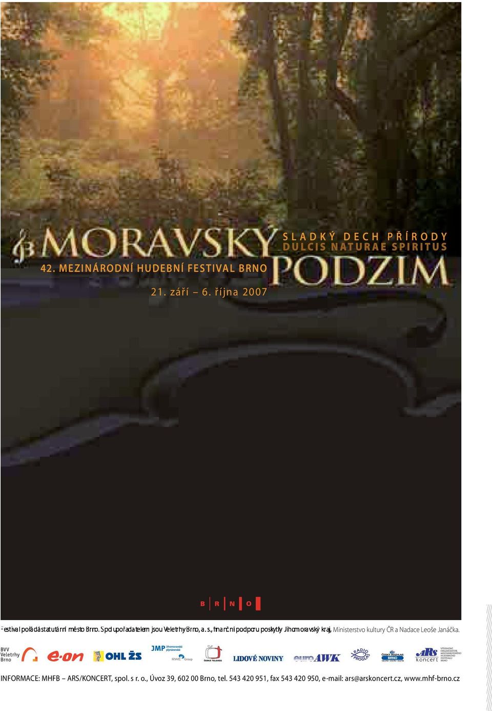 října 2007 Ministerstvo kultury ČR a Nadace Leoše Janáčka.