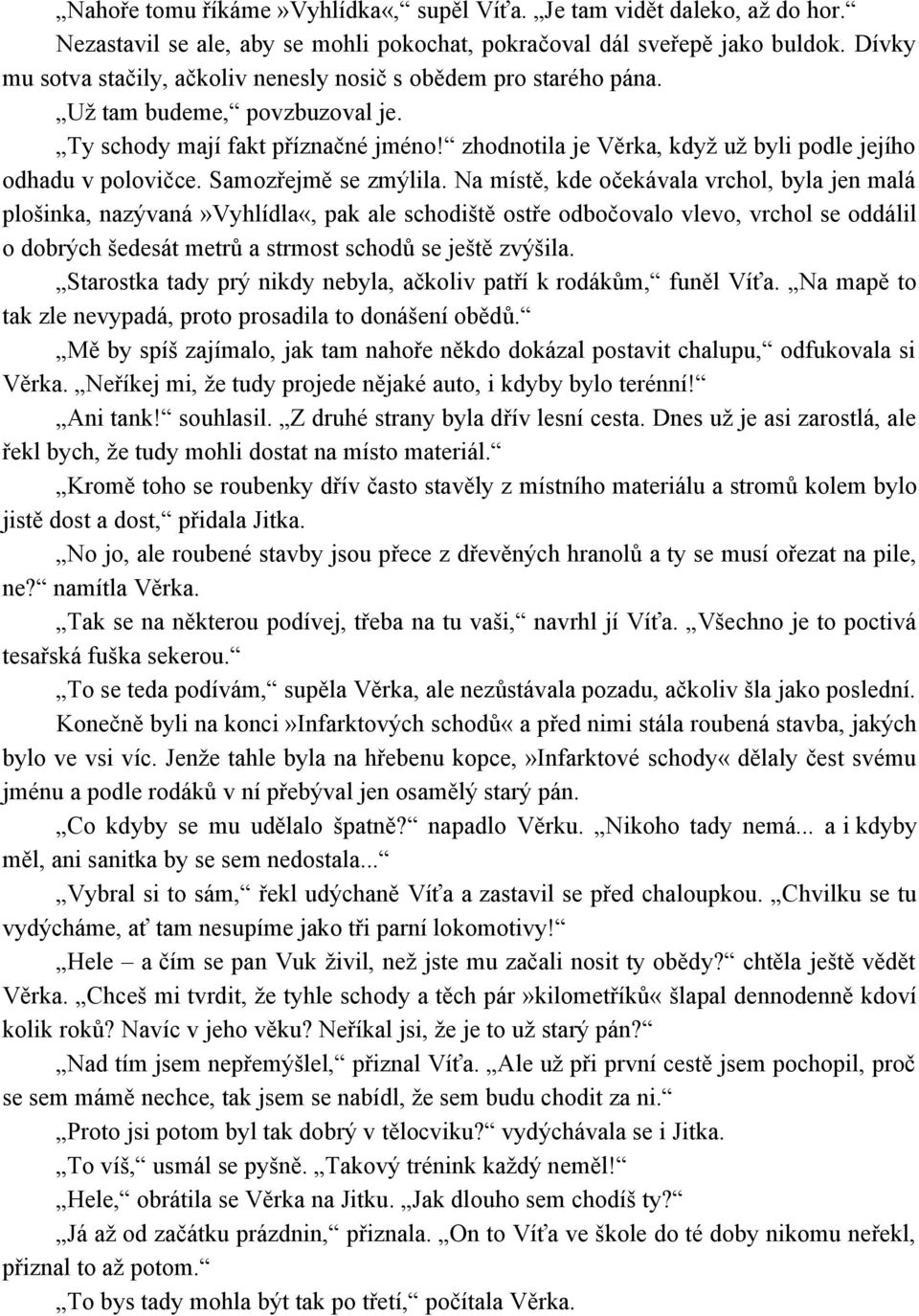 zhodnotila je Věrka, když už byli podle jejího odhadu v polovičce. Samozřejmě se zmýlila.