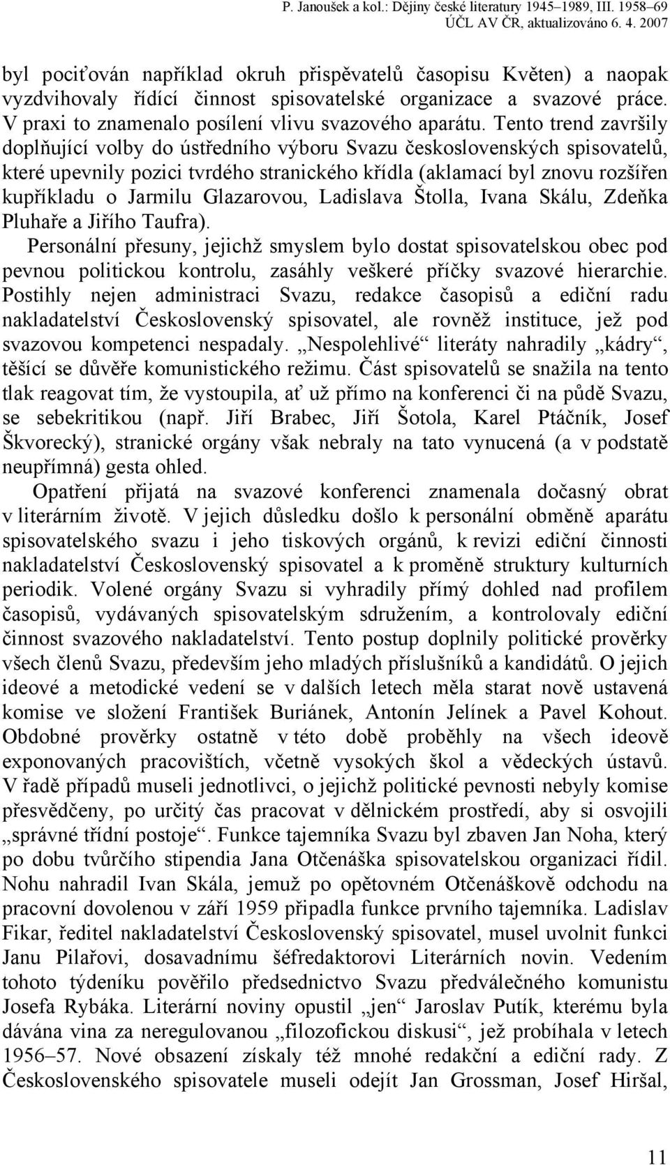 Glazarovou, Ladislava Štolla, Ivana Skálu, Zdeňka Pluhaře a Jiřího Taufra).