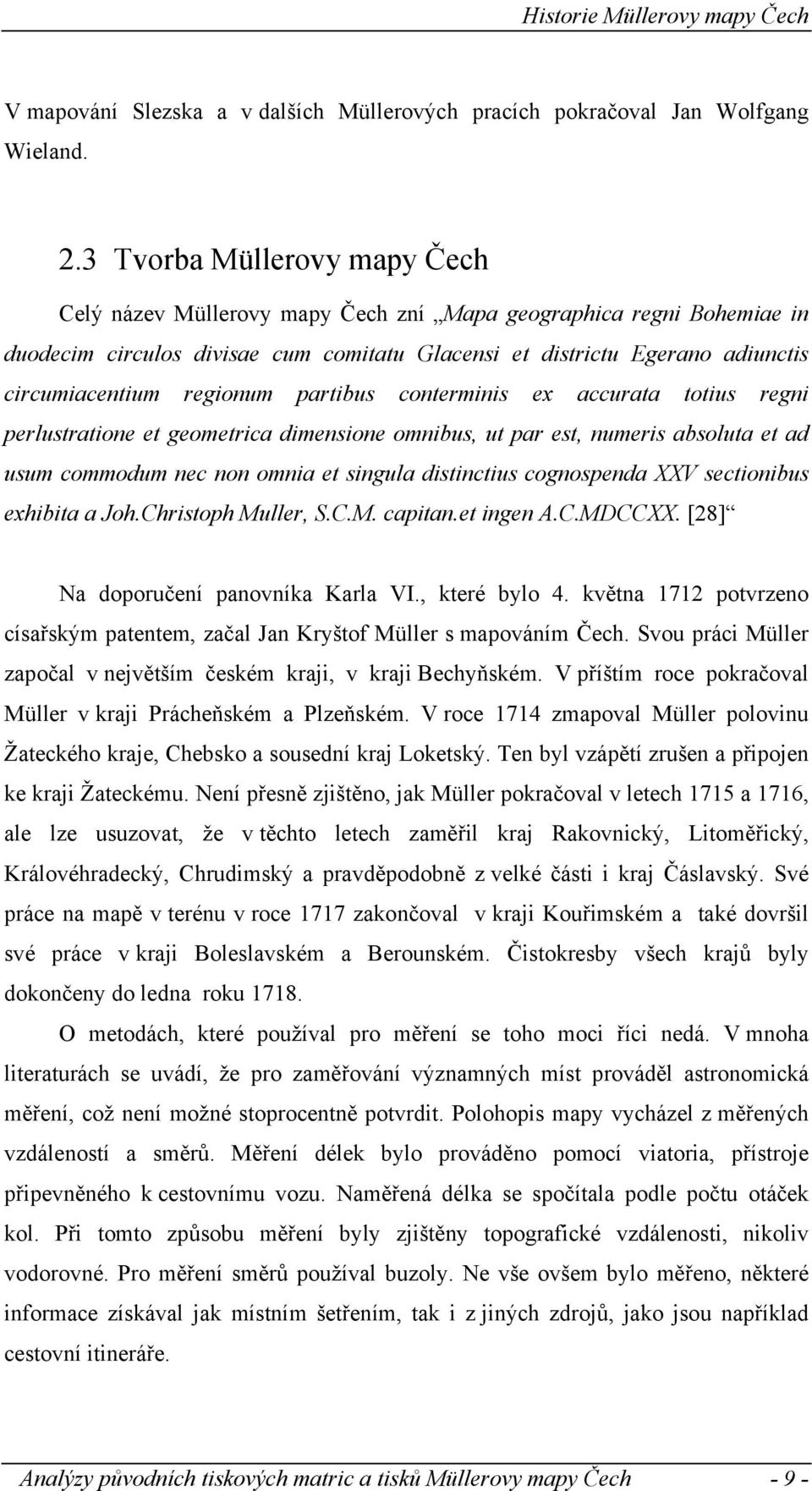 regionum partibus conterminis ex accurata totius regni perlustratione et geometrica dimensione omnibus, ut par est, numeris absoluta et ad usum commodum nec non omnia et singula distinctius