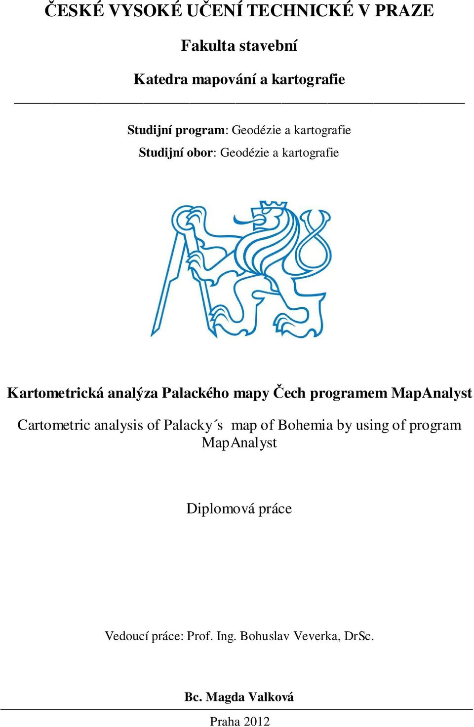Palackého mapy Čech programem MapAnalyst Cartometric analysis of Palacky s map of Bohemia by using