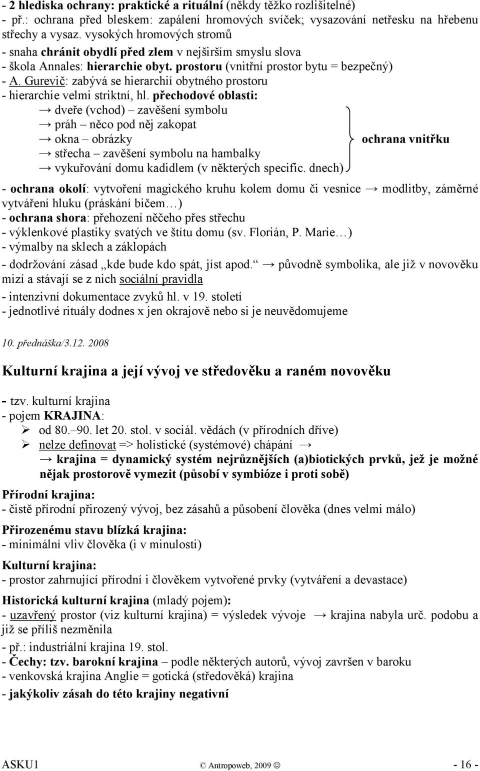 Gurevič: zabývá se hierarchií obytného prostoru - hierarchie velmi striktní, hl.