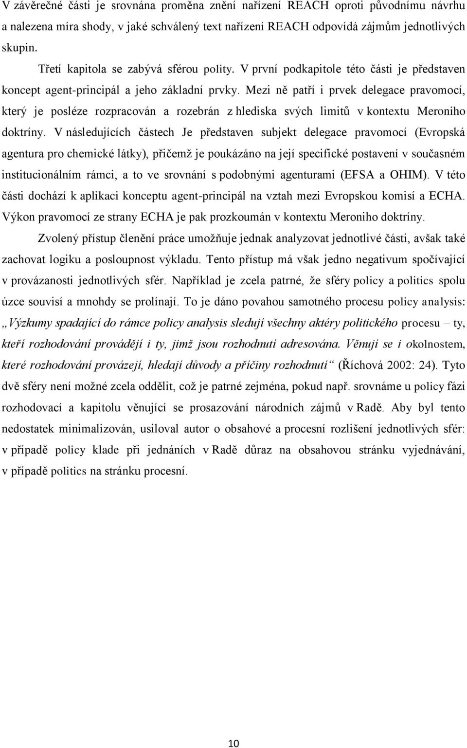 Mezi ně patří i prvek delegace pravomocí, který je posléze rozpracován a rozebrán z hlediska svých limitů v kontextu Meroniho doktríny.