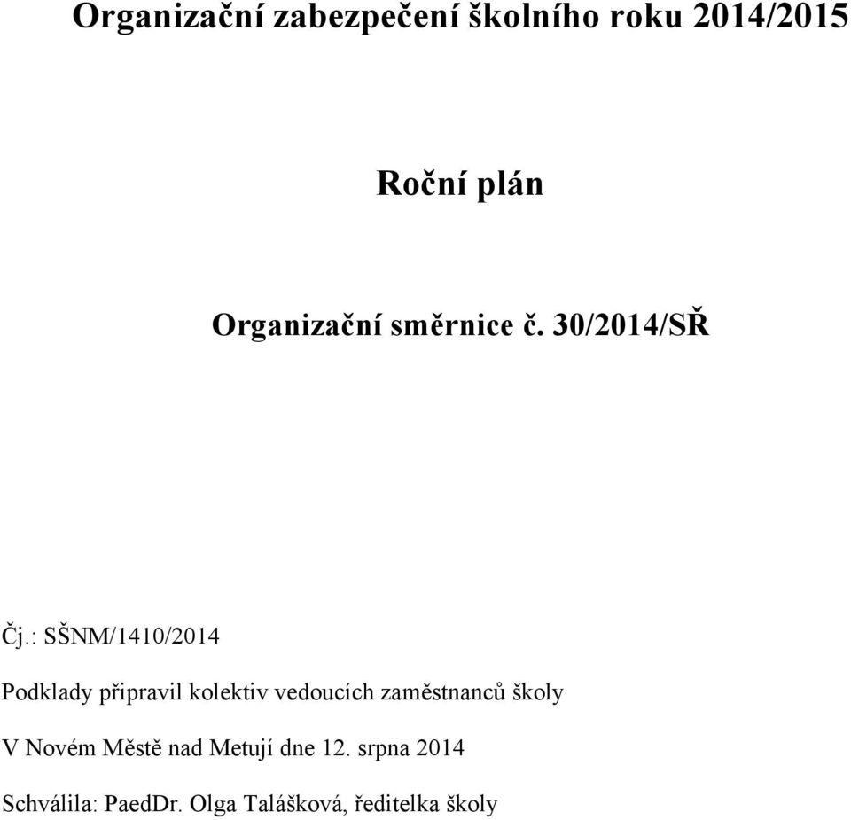 : SŠNM/1410/2014 Podklady připravil kolektiv vedoucích