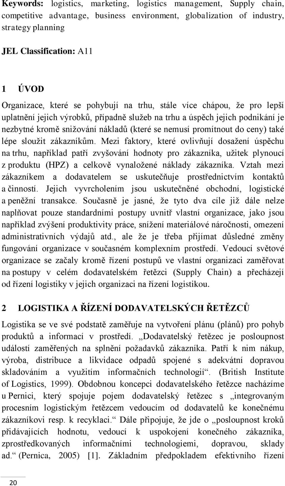 promítnout do ceny) také lépe sloužit zákazníkům.