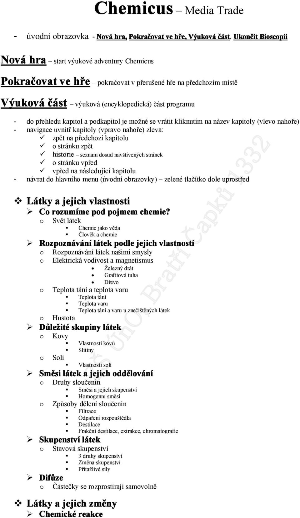 kapitlu stránku zpět histrie seznam dsud navštívených stránek stránku vpřed vpřed na následující kapitlu - návrat d hlavníh menu (úvdní brazvky) zelené tlačítk dle uprstřed Látky a jejich vlastnsti C