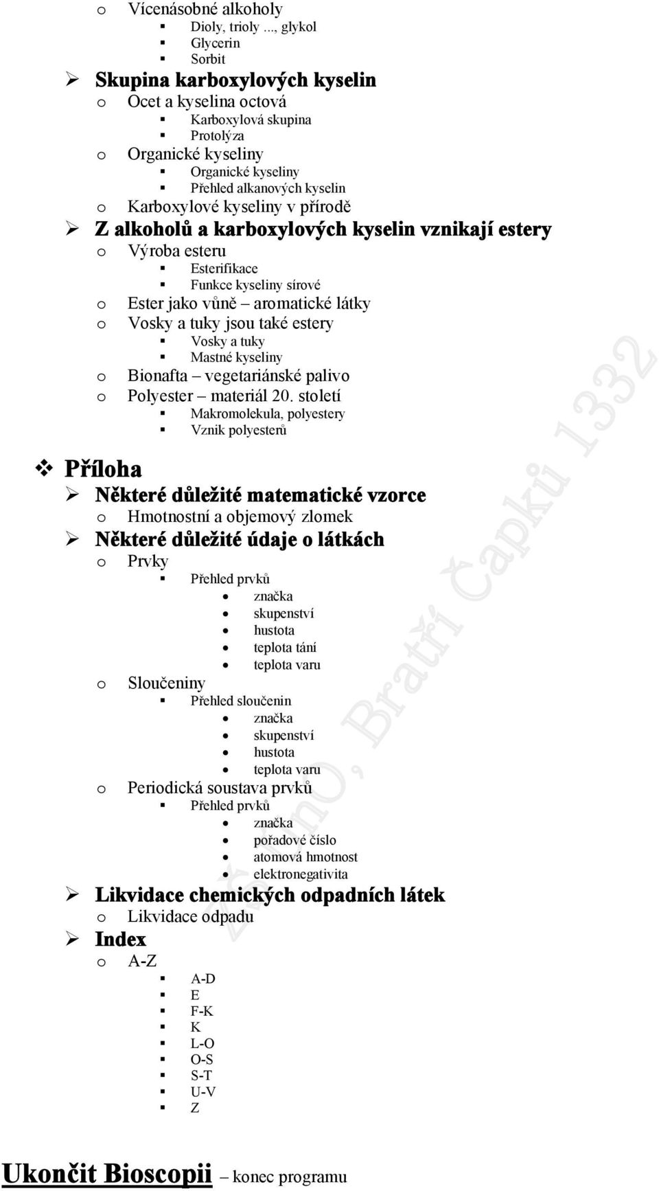 alkhlů a karbxylvých kyselin vznikají estery Přílha Výrba esteru Esterifikace Funkce kyseliny sírvé Ester jak vůně armatické látky Vsky a tuky jsu také estery Vsky a tuky Mastné kyseliny Binafta