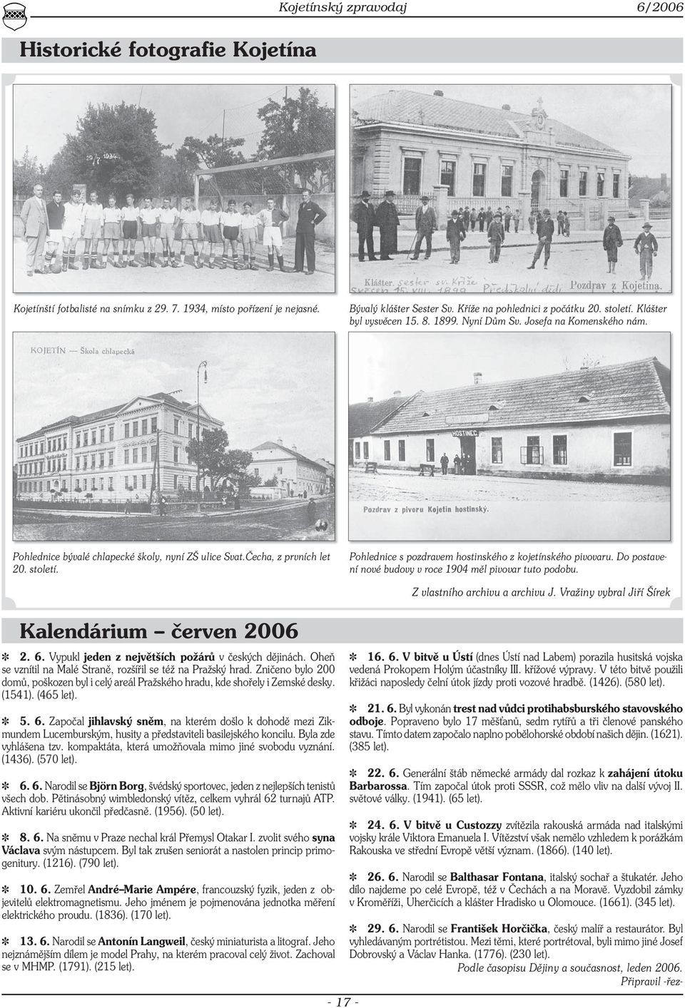 Pohlednice s pozdravem hostinského z kojetínského pivovaru. Do postavení nové budovy v roce 1904 měl pivovar tuto podobu. Kalendárium červen 2006 2. 6.