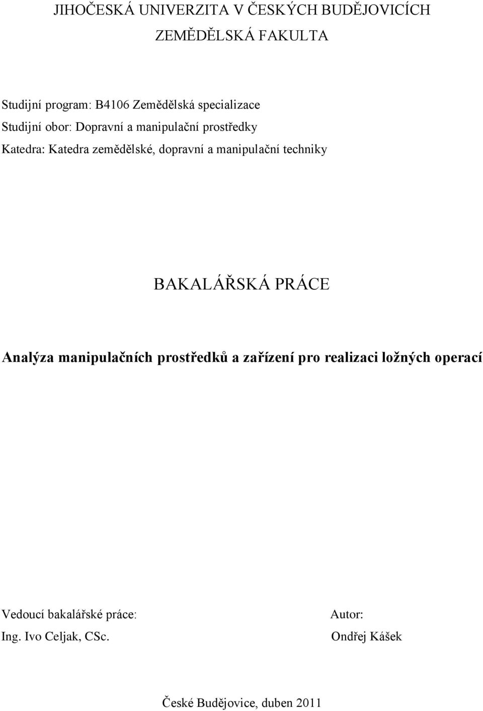 manipulační techniky BAKALÁŘSKÁ PRÁCE Analýza manipulačních prostředků a zařízení pro realizaci