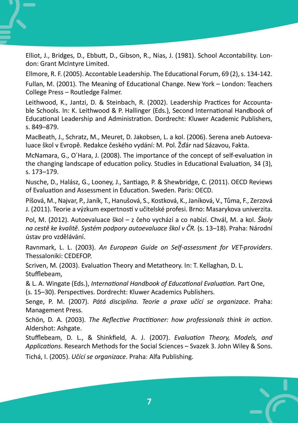 Leadership Practices for Accountable Schools. In: K. Leithwood & P. Hallinger (Eds.), Second International Handbook of Educational Leadership and Administration.