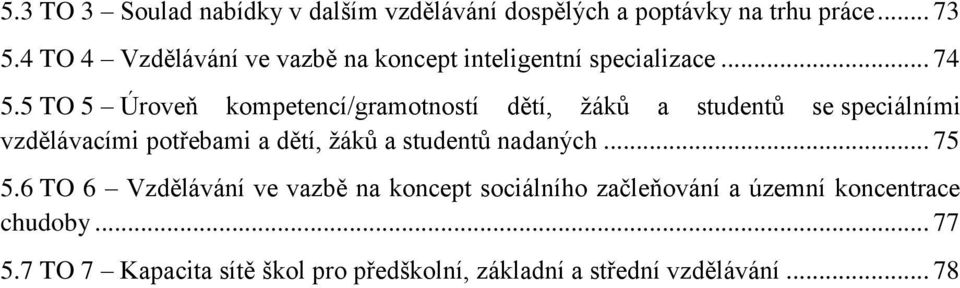 5 TO 5 Úroveň kompetencí/gramotností dětí, žáků a studentů se speciálními vzdělávacími potřebami a dětí, žáků a