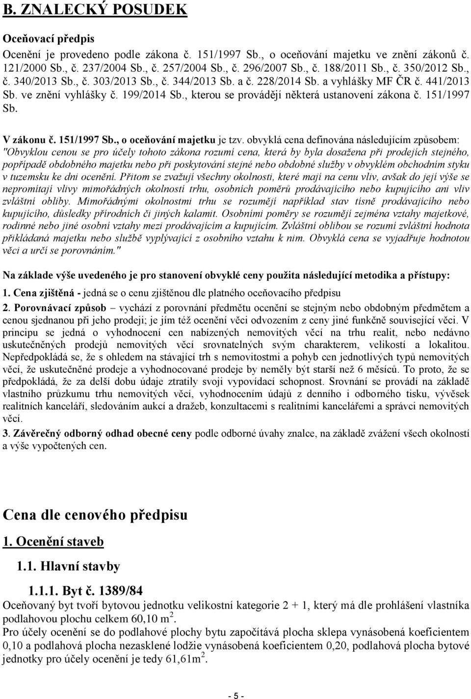 , kterou se provádějí některá ustanovení zákona č. 151/1997 Sb. V zákonu č. 151/1997 Sb., o oceňování majetku je tzv.