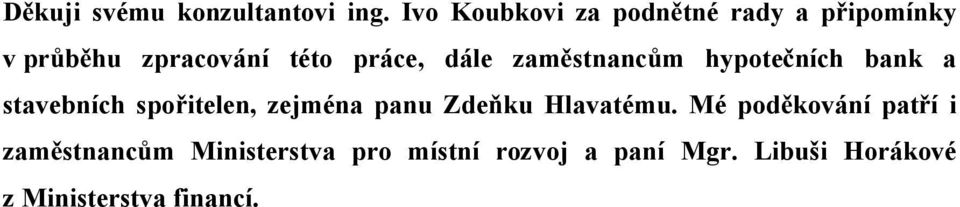 dále zam stnanc m hypote ních bank a stavebních spo itelen, zejména panu Zde