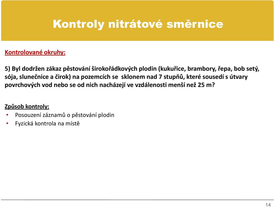 nad 7 stupňů, které sousedí s útvary povrchových vod nebo se od nich nacházejí ve vzdálenosti