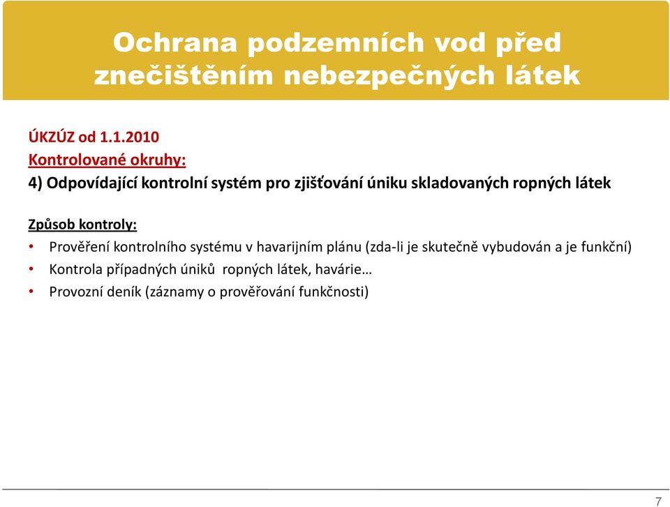 ropných látek Způsob kontroly: Prověření kontrolního systému v havarijním plánu (zda-li je