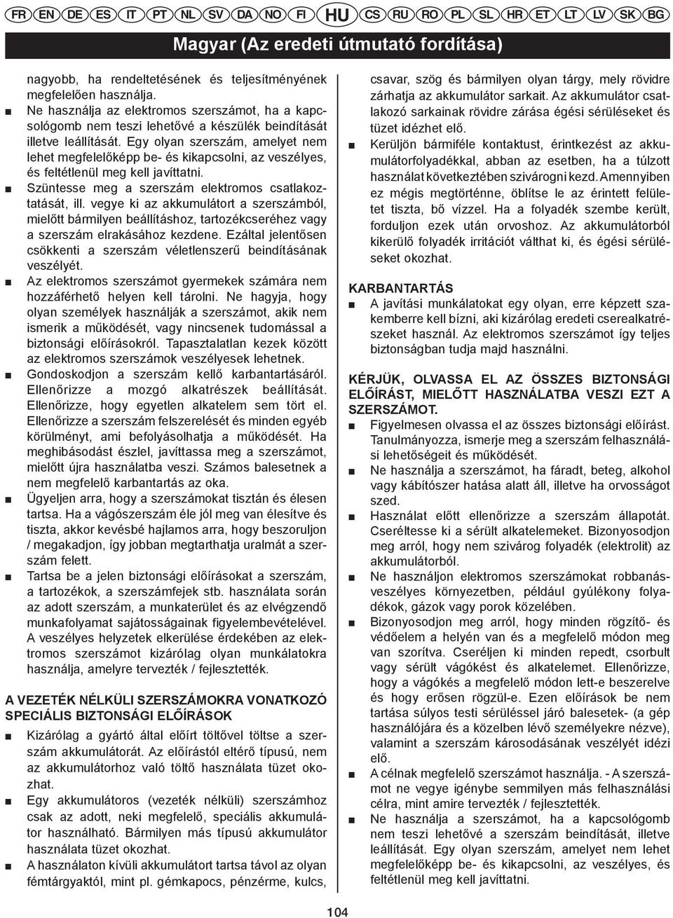 ET Az L akkumulátor T L V SK csatlakozó sarkainak rövidre zárása égési sérüléseket és Ne használja az elektromos szerszámot, ha a kapcsológomb EN DE nem ES teszi IT lehetővé PT NL a SV készülék DA NO