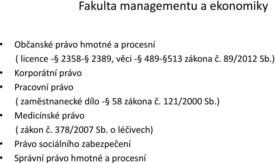 ) Korporátní právo Pracovní právo ( zaměstnanecké dílo - 58 zákona č.