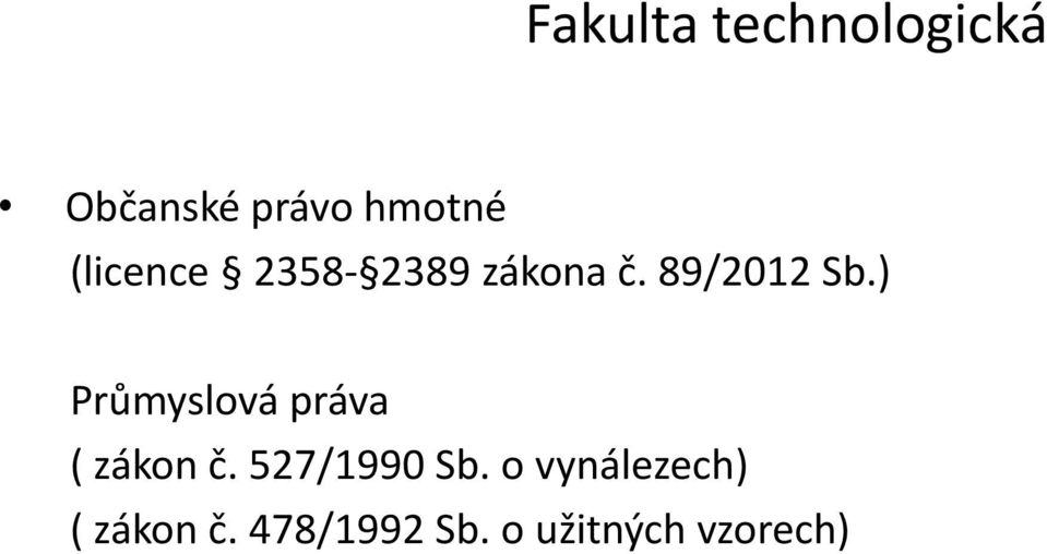 ) Průmyslová práva ( zákon č. 527/1990 Sb.