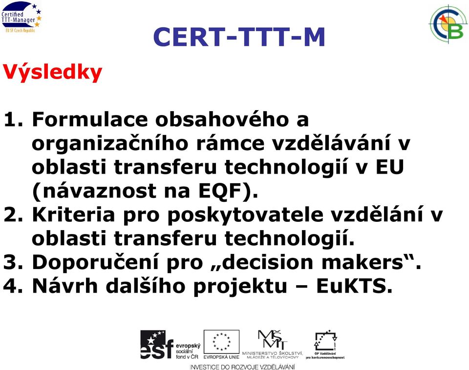 transferu technologií v EU (návaznost na EQF). 2.